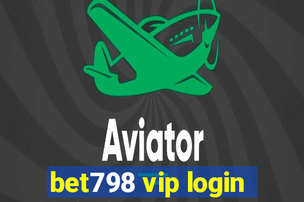 bet798 vip login